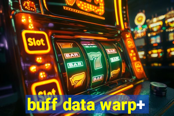 buff data warp+