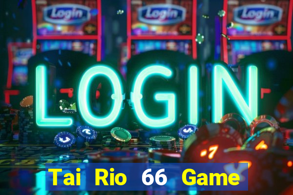 Tai Rio 66 Game Bài Offline