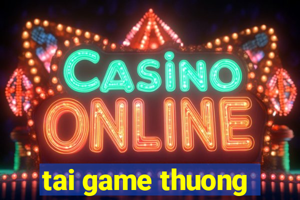 tai game thuong