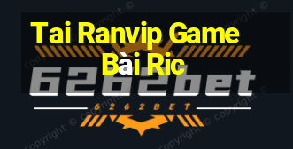 Tai Ranvip Game Bài Ric