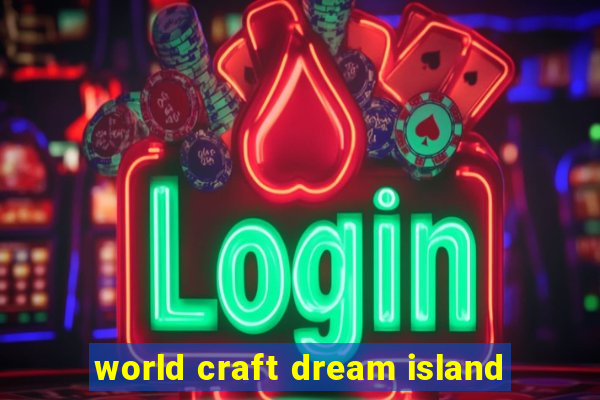 world craft dream island