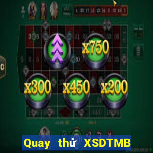 Quay thử XSDTMB thứ tư