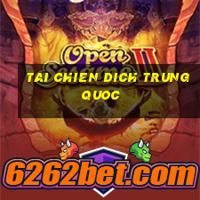 tai chien dich trung quoc