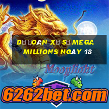 Dự Đoán Xổ Số mega millions ngày 18