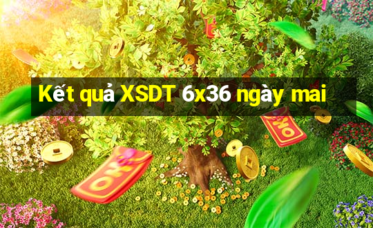 Kết quả XSDT 6x36 ngày mai