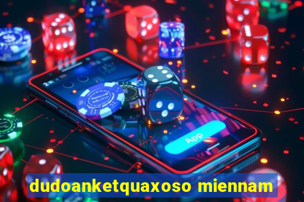 dudoanketquaxoso miennam