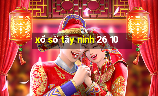 xo so tay ninh 26 10