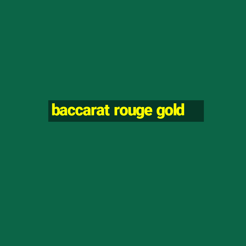 baccarat rouge gold