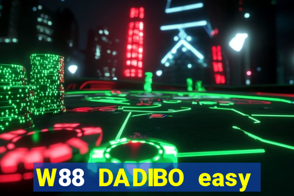 W88 DADIBO easy Fun88 Android