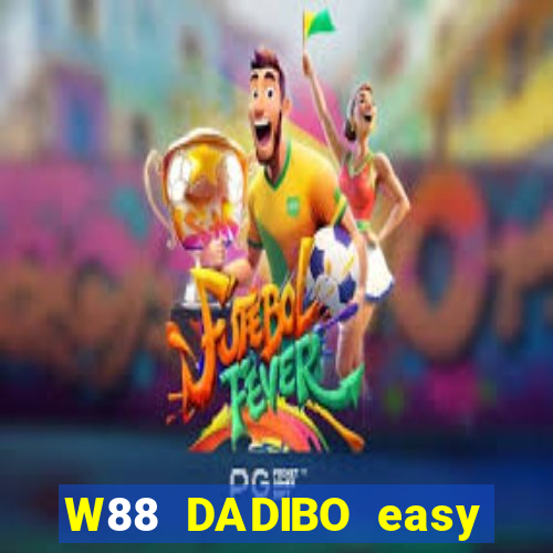 W88 DADIBO easy Fun88 Android