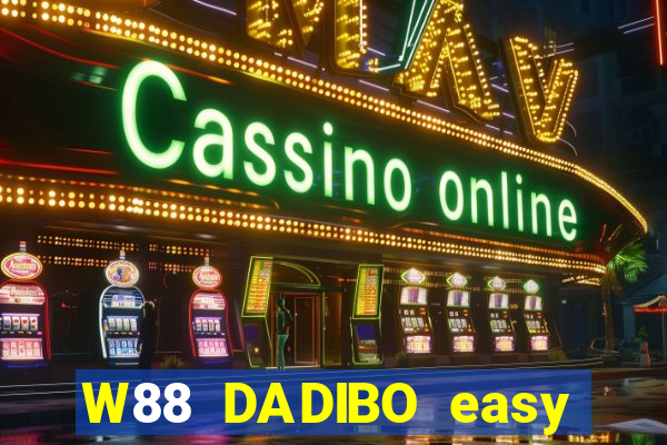 W88 DADIBO easy Fun88 Android