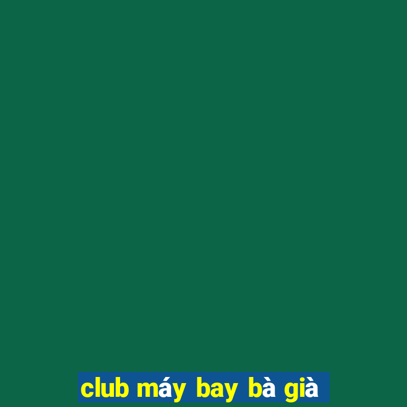 club may bay ba gia