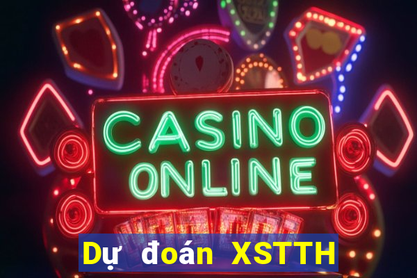 Dự đoán XSTTH ngày 15