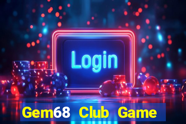 Gem68 Club Game The Bài Mobile 2021