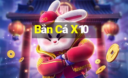 Bắn Cá X10