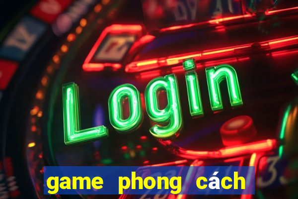 game phong cách thời thượng