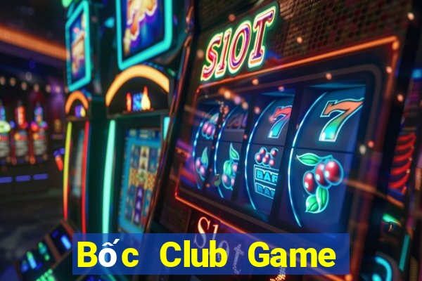 Bốc Club Game Bài Nhất Vip