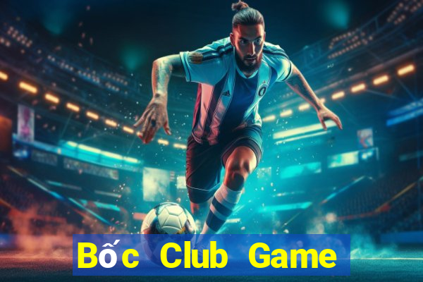 Bốc Club Game Bài Nhất Vip