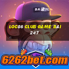 Loc86 Club Game Bài 247