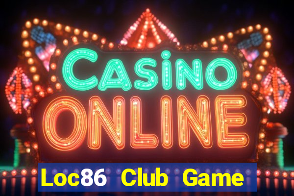 Loc86 Club Game Bài 247