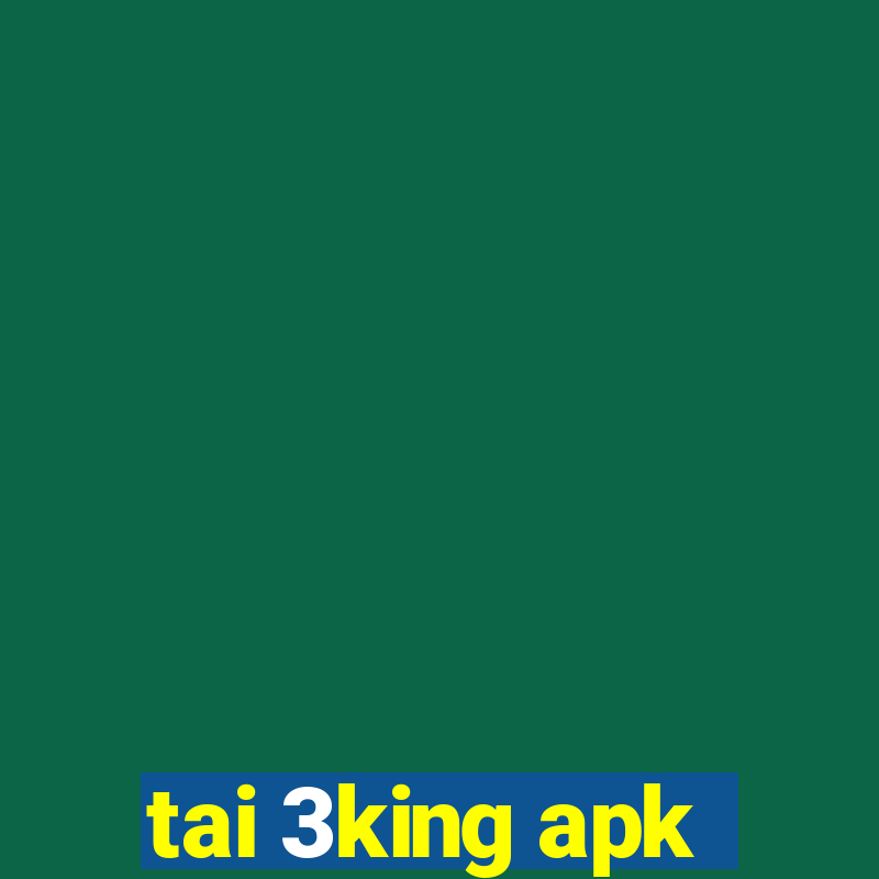 tai 3king apk