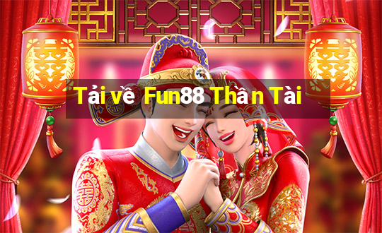 Tải về Fun88 Thần Tài