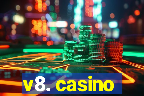 v8. casino