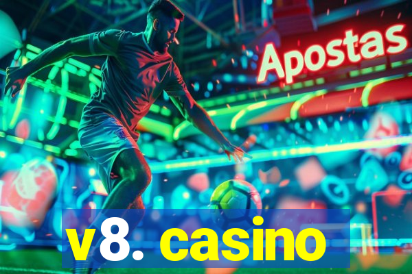 v8. casino