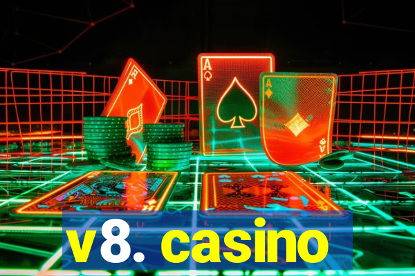 v8. casino