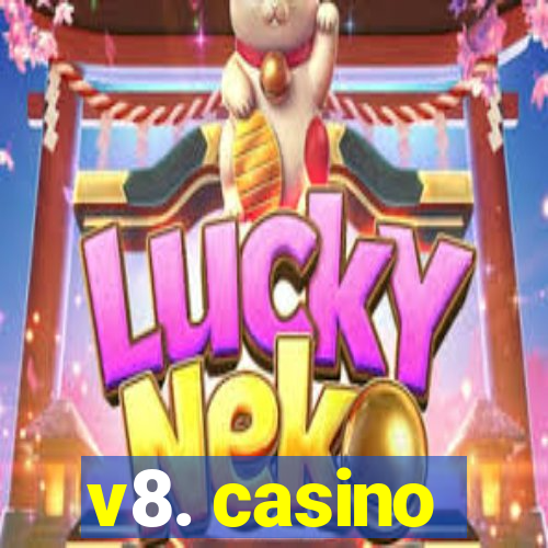 v8. casino