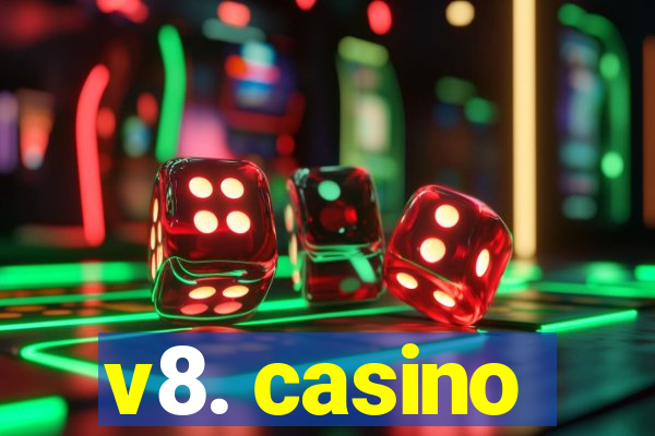 v8. casino