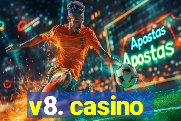 v8. casino