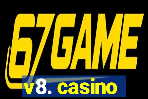 v8. casino