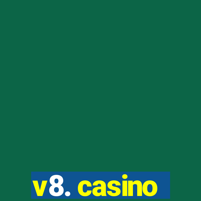 v8. casino