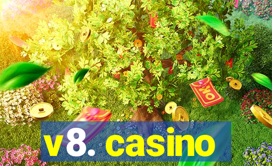 v8. casino