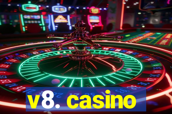 v8. casino