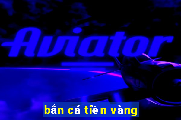 ban ca tien vang