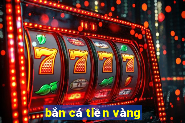 ban ca tien vang