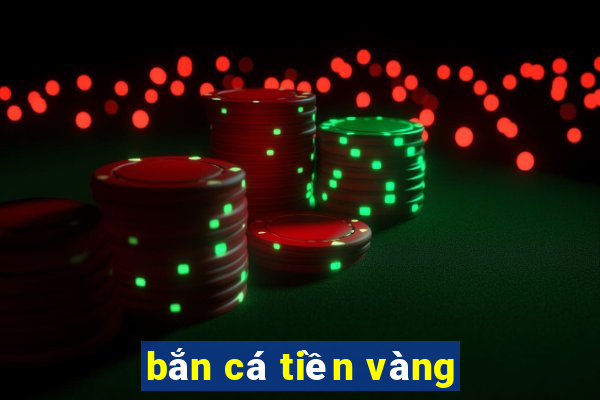 ban ca tien vang