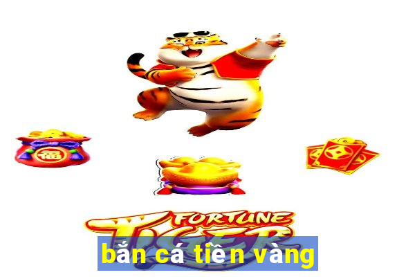 ban ca tien vang