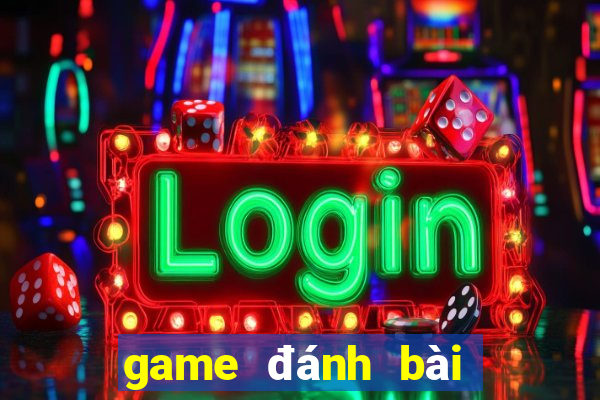 game đánh bài của tín dubai