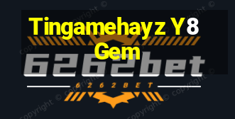 Tingamehayz Y8Gem