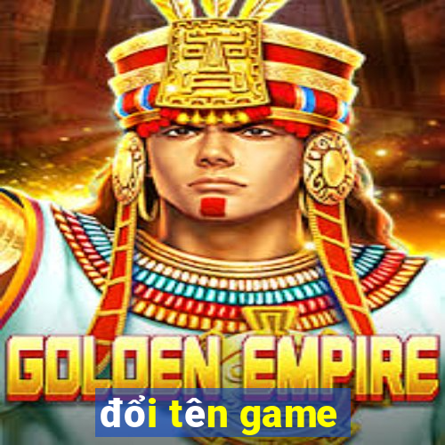 đổi tên game