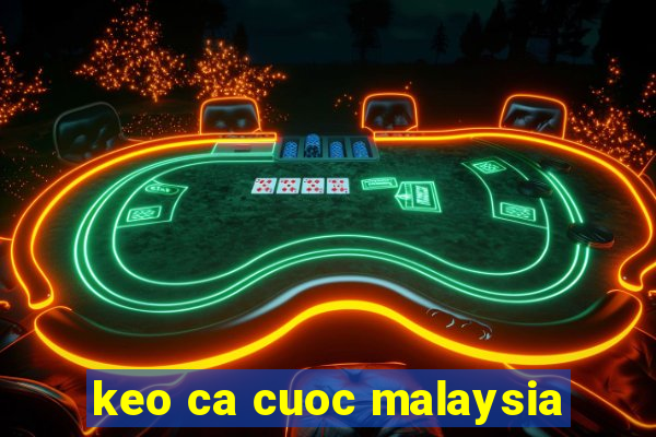 keo ca cuoc malaysia