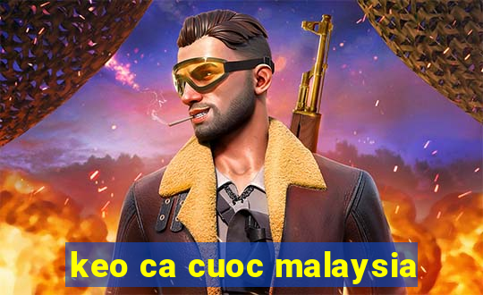 keo ca cuoc malaysia