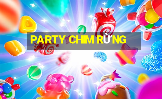 PARTY CHIM RỪNG