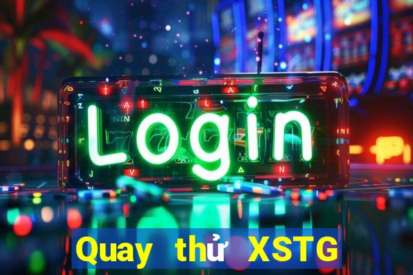 Quay thử XSTG Thứ 4