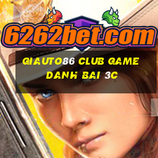 Giauto86 Club Game Danh Bai 3C