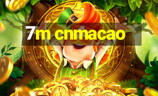 7m cnmacao