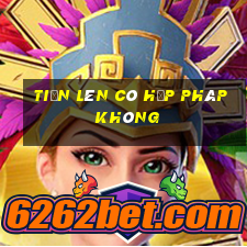 tiến lên có hợp pháp không